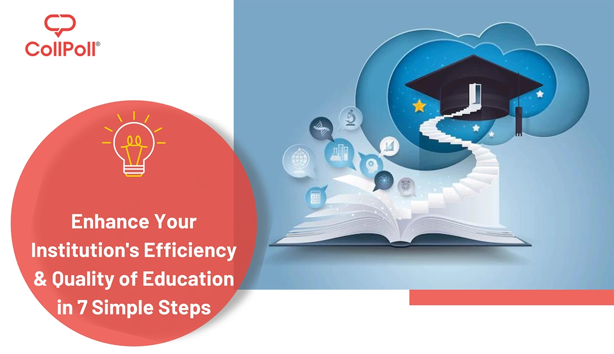 Enhance Your Institution’s Efficiency & Quality of Education in 7 Simple Steps.