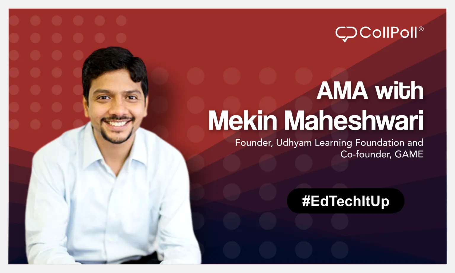 CollPoll’s Ask Me Anything (AMA) Series featuring Mekin Maheshwari