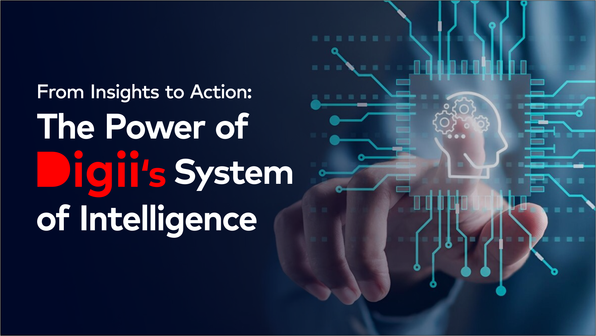 From Insights to Action: The Power of Digii’s System of Intelligence